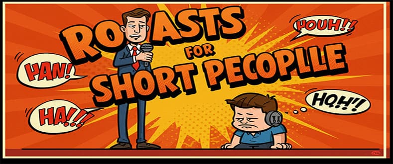 Roasts-For-Short-People