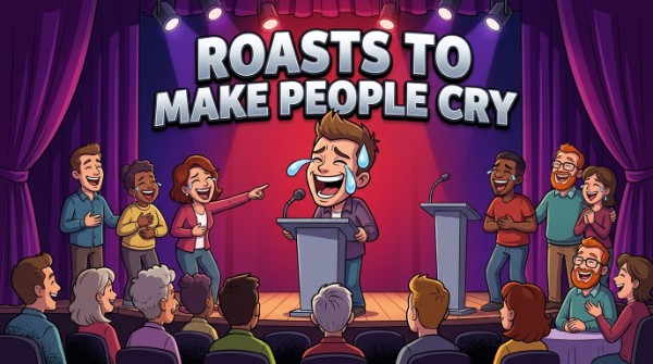 Roasts to Make People Cry