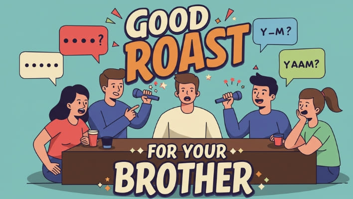 Good Roast For Your Brother