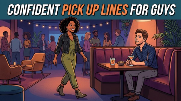 Confident Pick Up Lines for Guys